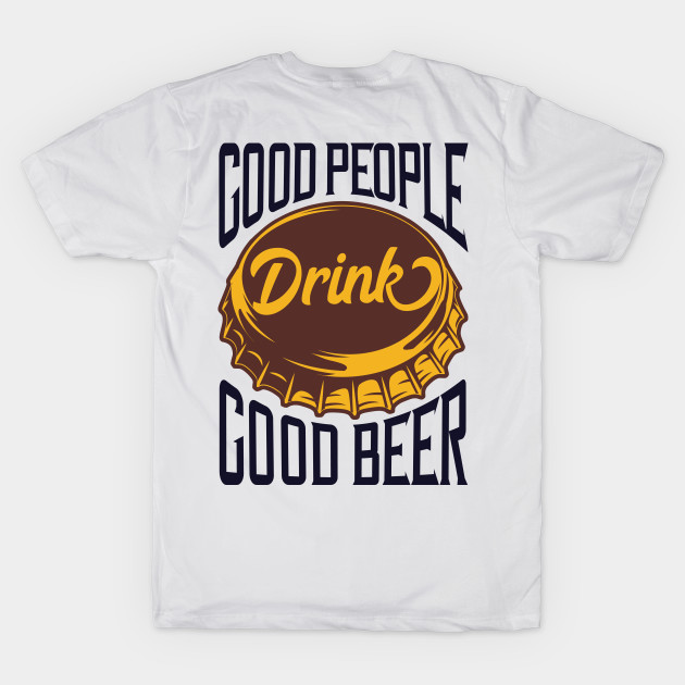 Good people drink good beer by animericans